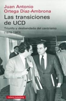 Las transiciones de UCD "Triunfo y desbandada del centrismo (1978-1983)"