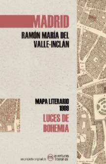 Madrid Luces de Bohemia "Mapa literario 1909"