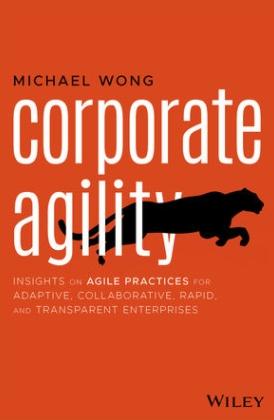 Corporate Agility "Insights on Agile Practices for Adaptive, Collaborative, Rapid, and Transparent Enterprises"