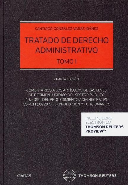 Tratado de derecho administrativo I "Comentarios a los artículos de las leyes de Régimen jurídico del sector público (40/2015), del procedimi"
