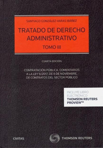 Tratado de derecho administrativo III "Contratación pública. Comentarios a la Ley 9/2017, de 8 de noviembre, de contratos del sector público"