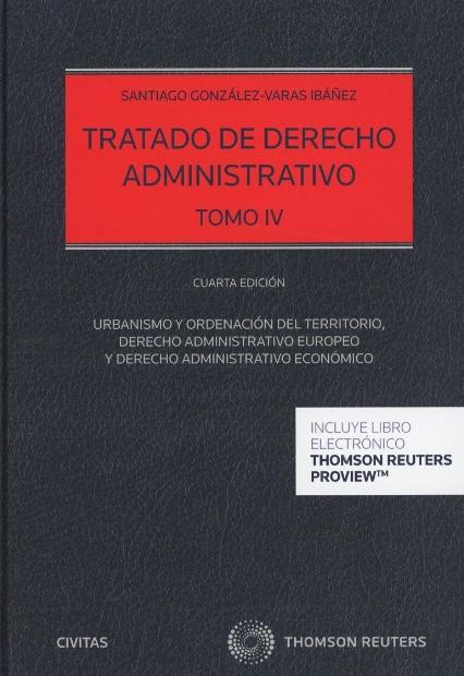 Tratado de derecho administrativo IV "Urbanismo y ordenación del territorio, derecho administrativo europeo y derecho administrativo económico"