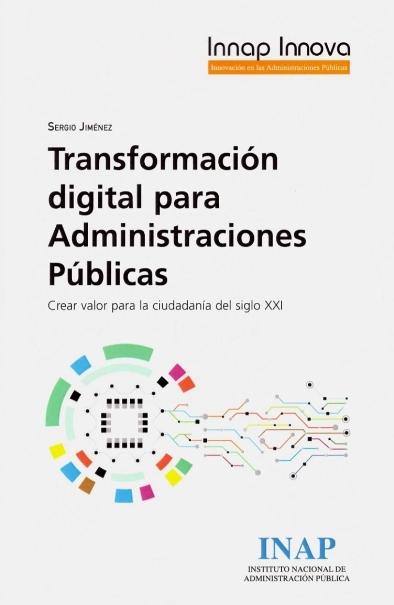 Transformación digital para administraciones públicas "Crear valor para la ciudadanía del siglo XXI"