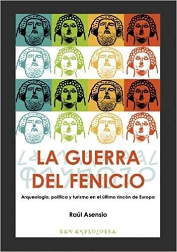 La guerra del fenicio "Arqueología, política y turismo en el último rincón de Europa"