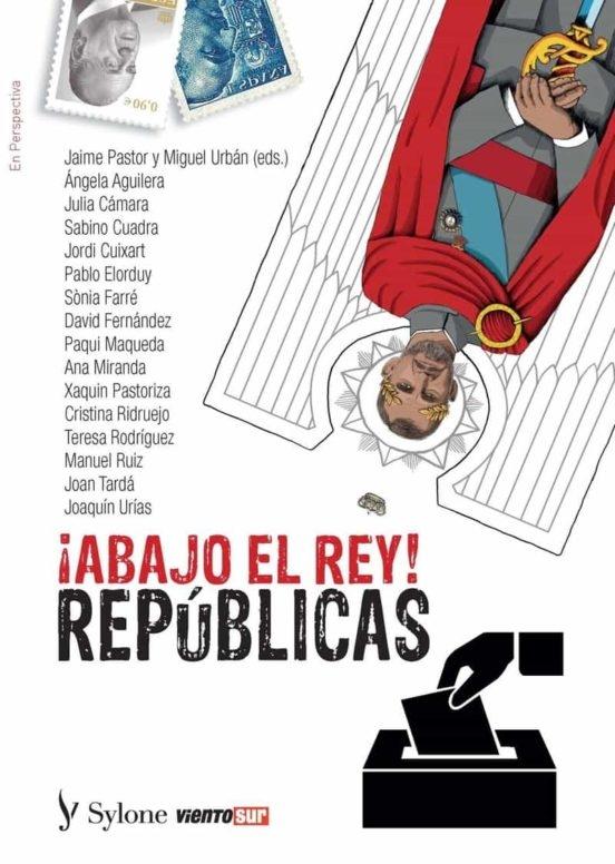 ¡Abajo el Rey!  Repúblicas