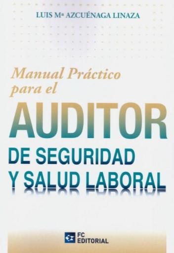 Manual práctico para el auditor de seguridad y salud laboral