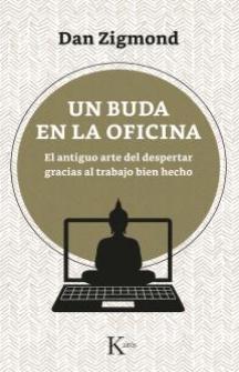 Un buda en la oficina "El antiguo arte de despertar gracias al trabajo bien hecho"