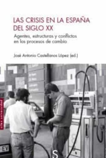 Las crisis en la España del siglo XX "Agentes, estructuras y conflictos en los procesos de cambio"