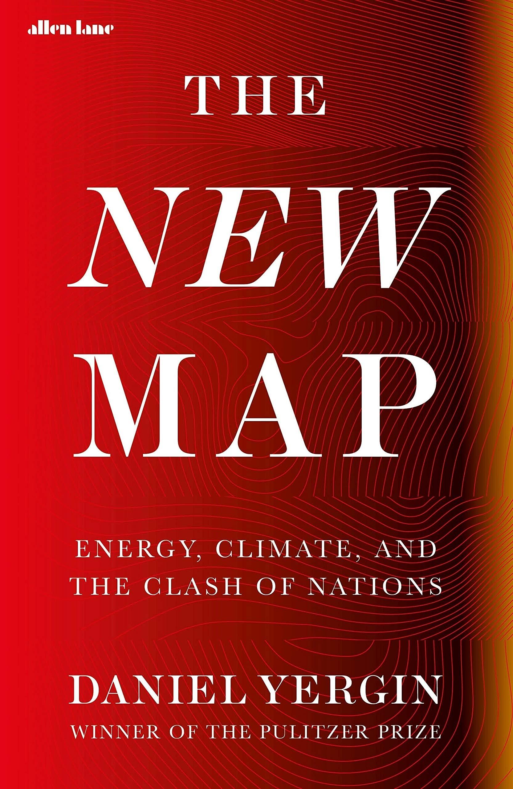 The New Map "Energy, Climate, and the Clash of Nations"