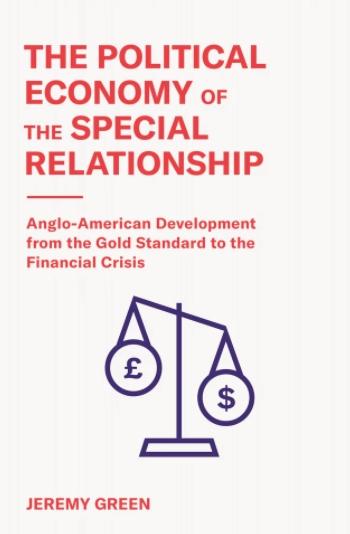 The Political Economy of the Special Relationship "Anglo-American Development from the Gold Standard to the Financial Crisis"