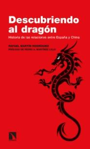 Descubriendo al dragón "Historia de las relaciones entre España y China"