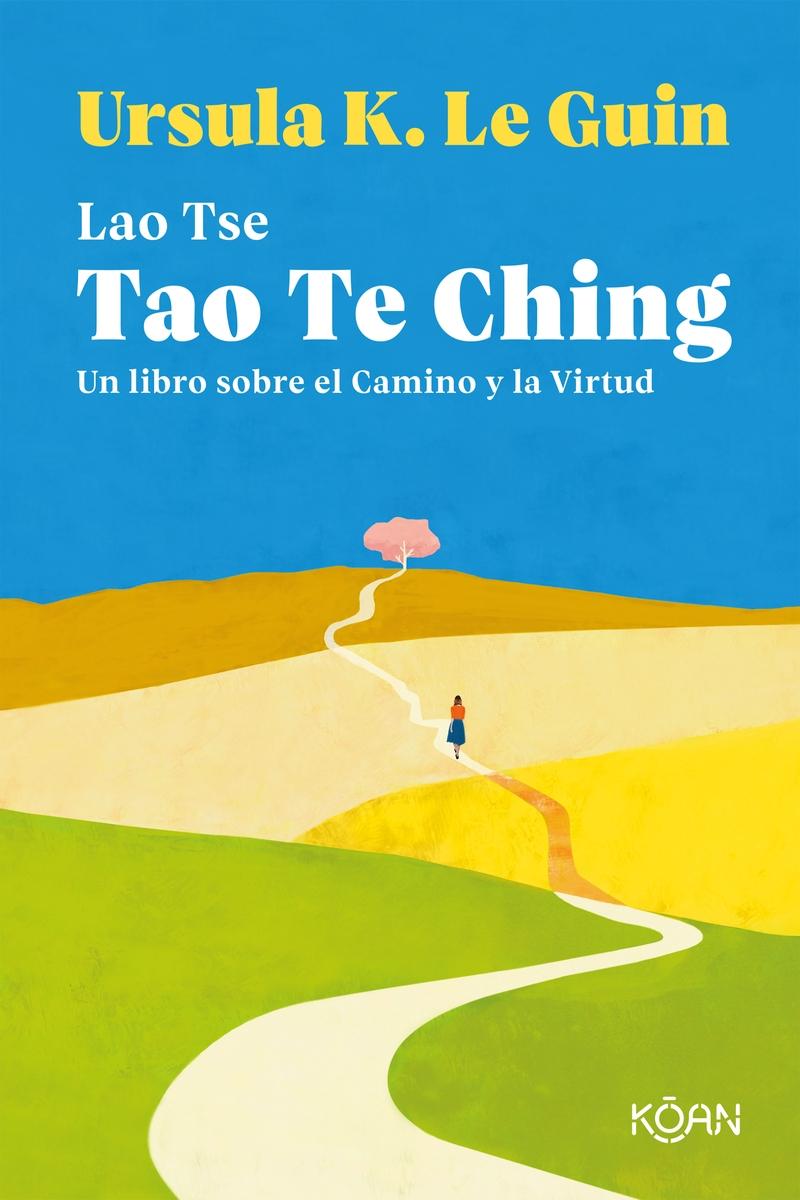 Tao Te Ching "Un libro sobre el camino y la virtud"