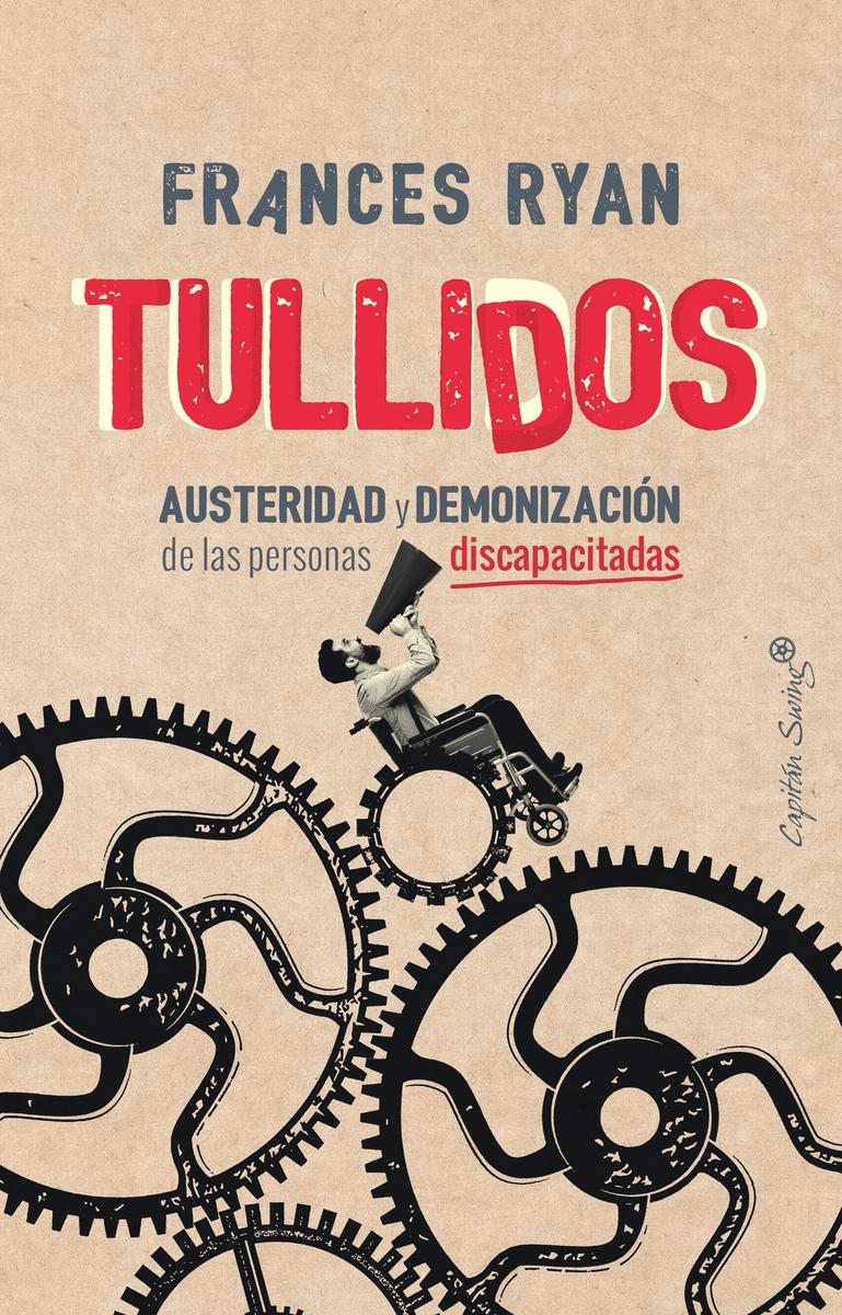 Tullidos "Austeridad y demonización de las personas discapacitadas"