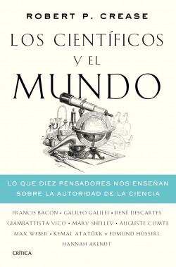 Los científicos y el mundo "Lo que diez pensadores nos enseñan sobre la autoridad de la ciencia"