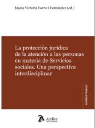 La protección jurídica de la atención a las personas en materia de servicios sociales "Una perspectiva interdisciplinar"