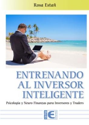 Entrenando al Inversor Inteligente "Psicología y Neurofinanzas para Inversores y Traders"