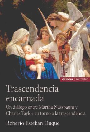 Trascendencia encarnada "Un diálogo entre Martha Nussbaum y Charles Taylor en torno a la trascendencia"