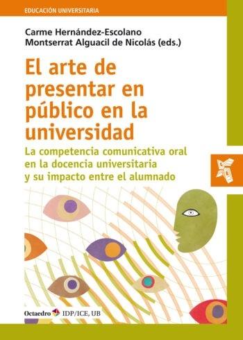 El arte de presentar en público en la universidad "La competencia comunicativa oral en la docencia universitaria y su impacto entre el alumnado"