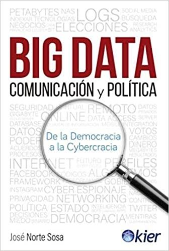 Big Data, comunicación y política "De la Democracia a la Cybercracia"