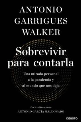 Sobrevivir para contarla "Una mirada personal a la pandemia y al mundo que nos deja"