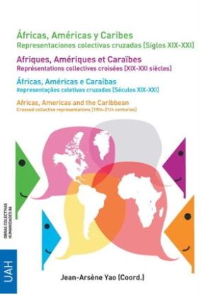 Áfricas, Américas y Caribes "Representaciones colectivas cruzadas (Siglos XIX-XXI)"