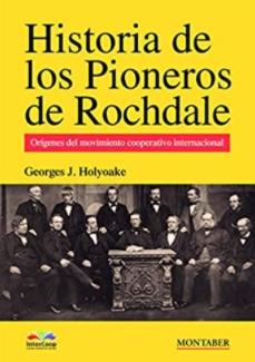 Historia de los pioneros de Rochdale "Orígenes del movimiento cooperativo internacional"