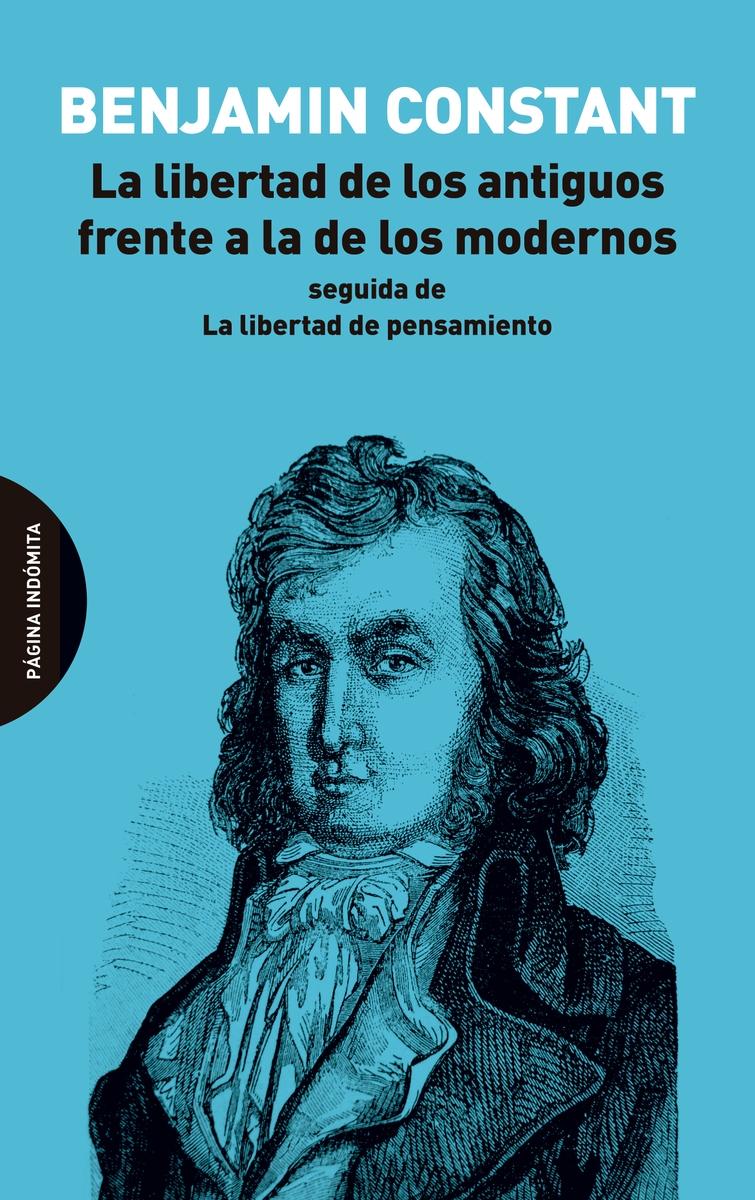 Libertad para los antiguos frente a los modernos "Seguida de La libertad de pensamiento"