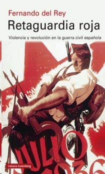Retaguardia roja "Violencia y revolución en la guerra civil española"