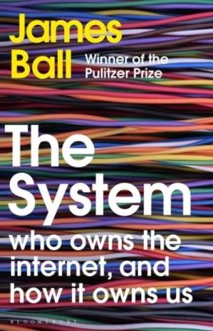The System "Who Owns the Internet, and How It Owns Us"