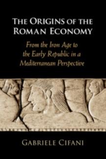 The Origins of the Roman Economy "From the Iron Age to the Early Republic in a Mediterranean Perspective"