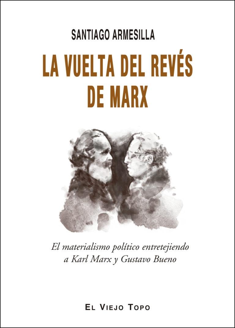 La vuelta del reves de Marx "El materialismo político entretejiendo a Karl Marx y Gustavo Bueno"