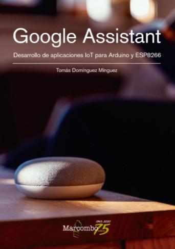 Google Assistant "Desarrollo de aplicaciones IoT para Arduino y ESP8266"