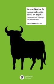 Cuatro décadas de descentralización fiscal en España "Luces y sombras del estado de las autonomías"