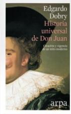 Historia universal de Don Juan "Creación y vigencia de un mito moderno"