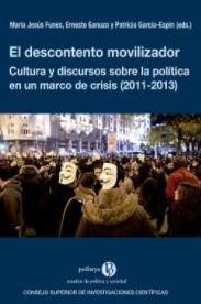 El descontento movilizador "Cultura y discursos sobre la política en un marco de crisis (2011-2013)"