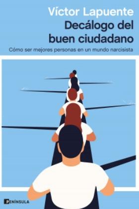 Decálogo del buen ciudadano "Cómo ser mejores personas en un mundo narcisista"