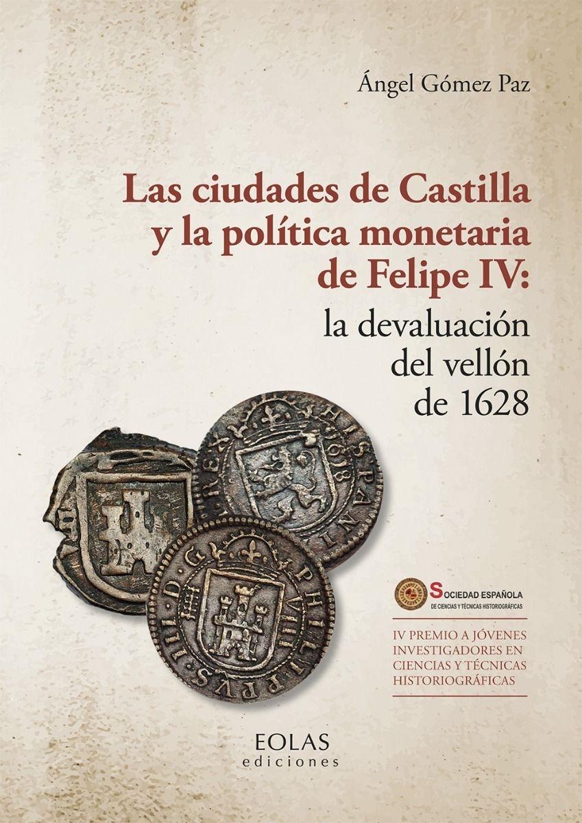 Las ciudades de Castilla y la política moneteria de Felipe IV: la devaluación del vellón de 1628 