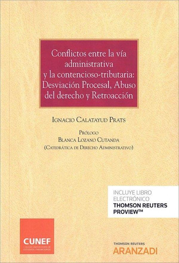 Conflictos entre la vía administrativa y la contencioso-tributaria "Desviación procesal, abuso del derecho y retroacción "