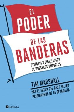 El poder de las banderas "Historia y significado de nuestros símbolos"