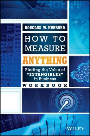 How to Measure Anything Workbook "Finding the Value of Intangibles in Business"