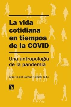 La vida cotidiana en tiempos de la COVID "Una antropología de la pandemia"