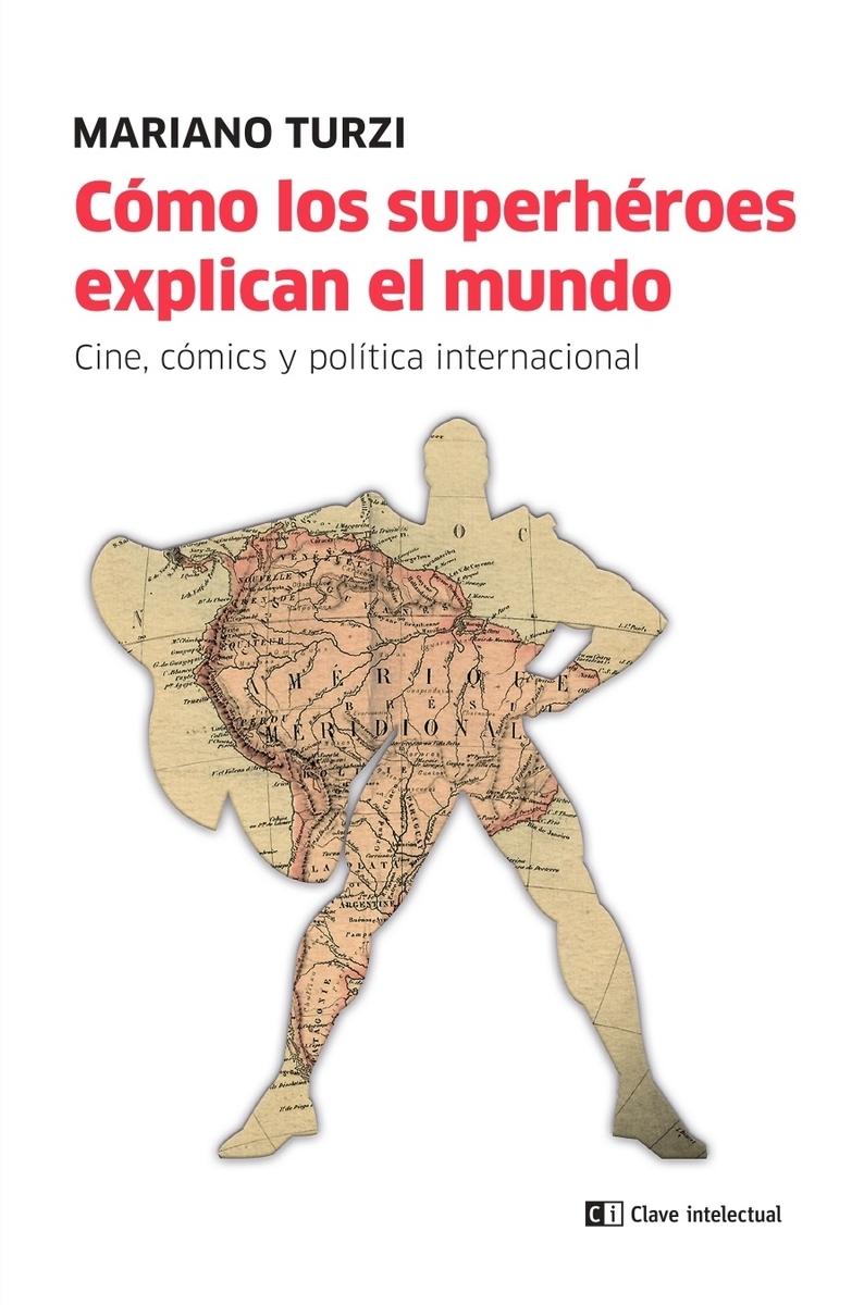 Cómo los superhéroes explican el mundo "Cine, cómics y política internacional"