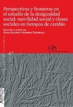 Perspectivas y fronteras en el estudio de la desigualdad social: movilidad social y clases sociales en t