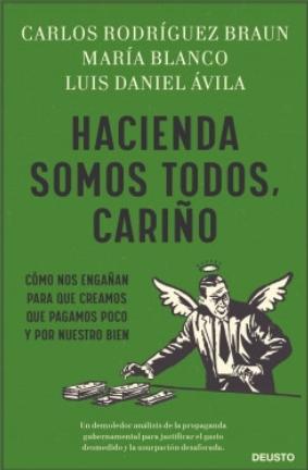 Hacienda somos todos, cariño "Cómo nos engañan para que creamos que pagamos poco y por nuestro bien"