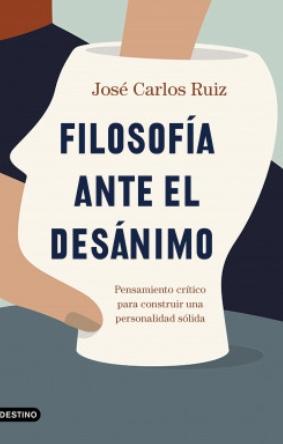 Filosofía ante el desánimo "Pensamiento crítico para construir una personalidad sólida"