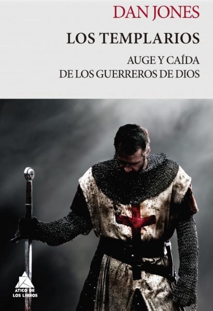 Los templarios "Auge y caída de los guerreros de dios"