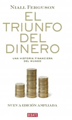 El triunfo del dinero "Una historia financiera del mundo"