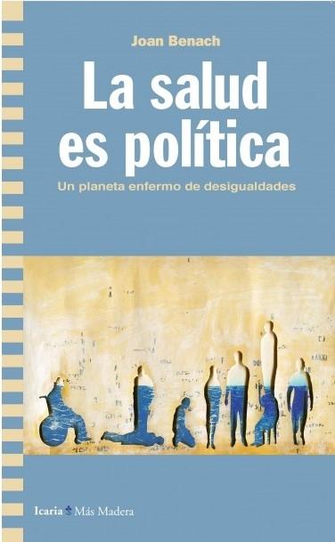 La salud es política "Un planeta enfermo de desigualdades"