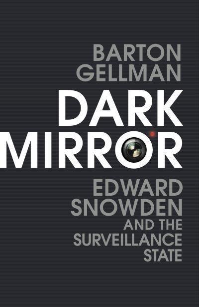 Dark Mirror "Edward Snowden and the Surveillance State"