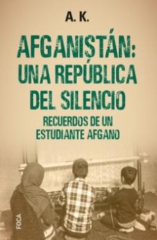 Afganistán: una república del silencio "Recuerdos de un estudiante afgano"